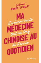 Ma medecine chinoise au quotidien - en bonne sante tout au long de l'annee