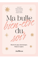 Ma bulle bien-etre du soir - rituels de yoga, automassages, sophro et pilates