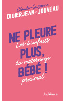 Ne pleure plus, bebe ! - les bienfaits du maternage proximal