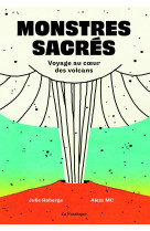 Monstres sacres voyage au coeur des volcans