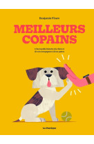 Meilleurs copains. l'incroyable histoire du chien et de son compagnon a deux pattes