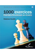 1000 exercices pour bien progresser aux ech ecs