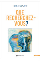 Que recherchez vous - l'art de la relation a soi, aux autres et au monde