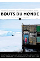 Revue bouts du monde 51 - les poles - carnets de voyageurs