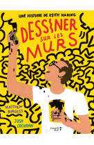 Dessiner sur les murs. une histoire de keith haring