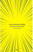 Regarde ! - a travers le visible