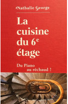 La cuisine du 6e etage - du piano au rechau d