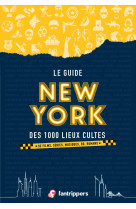 Le guide new york des 1000 lieux cultes de films, series, musiques, bd, romans (nouvel