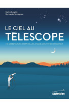 Le ciel au telescope - 110 observations ess entielles a faire avec votre instrument