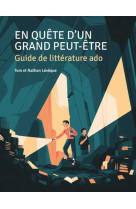 En quete d'un grand peut-etre - guide de li tterature ado