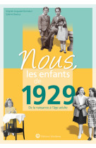 Nous, les enfants de 1929 - de la naissance a l'age adulte