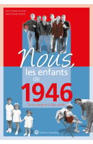 Nous, les enfants de 1946 - de la naissance a l'age adulte