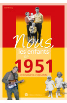 Nous, les enfants de 1951 - de la naissance a l'age adulte