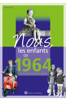 Nous, les enfants de 1964 - de la naissance a l'age adulte