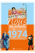 Nous, les enfants de 1974 - de la naissance a l'age adulte