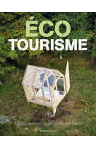 Ecotourisme - 50 destinations pour voyageurs green