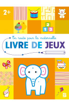 En route pour la maternelle livre de jeux 2+