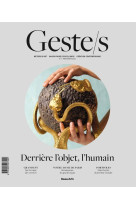 Geste/s : derriere l'objet, l'humain - metiers d'art, savoir-faire, creation contemporaine