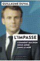 L'impasse - comment macron nous mene dans l e mur