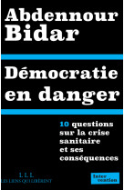 Democratie en danger - 10 questions sur la crise sanitaire et ses consequences