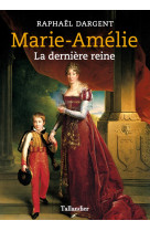 Marie-amelie - la derniere reine