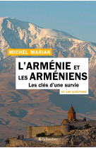 L'armenie et les armeniens en 100 questions - les cles d'une survie