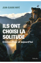 Ils ont choisi la solitude - enquete sur les nouveaux ermites