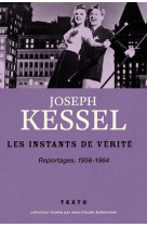 Les instants de verite - reportages, 1956-1 964