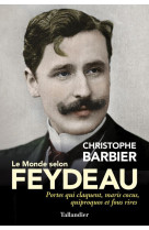 Le monde selon feydeau - portes qui claquen t, maris cocus, quiproquos et fous rires