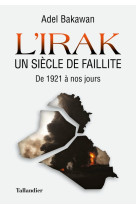 L'irak un siecle de faillite - de 1921 a no s jours