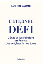 L'eternel defi - une histoire de l'etat et des religions en france