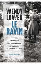 Le ravin - une famille, une photographie, un massacre au c?ur de la shoah