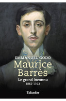 Maurice barres - le grand inconnu