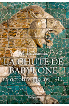 La chute de babylone - 12 octobre 539 avant notre ere