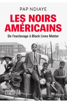 Les noirs americains - de l'esclavage a bla ck lives matter