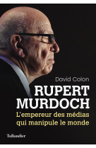 Rupert murdoch - l'empereur des medias qui manipule le monde