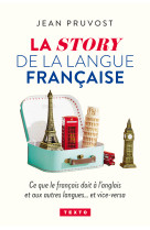 La story de la langue francaise - ce que le francais doit a l'anglais et aux autres langues...et vic