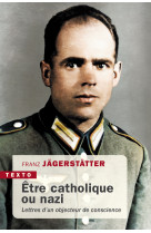 Etre catholique ou nazi. lettres d'un objecteur de conscience