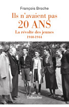 Ils n'avaient pas 20 ans - la revolte des jeunes 1940-1944