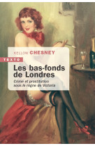 Les bas-fonds de londres - crimes et prostitution sous le regne de victoria