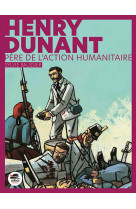 Henry dunant fondateur de l'action humanitaire ned