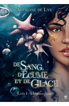 De sang, d'ecume et de glace t01 metamorphose