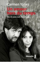 Un amour hors du temps. ma vie avec luis sepulveda