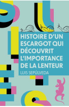 Histoire d'un escargot qui decouvrit l'importance de la lenteur