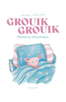 Grouik grouik. histoires d'animaux