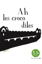 Ah les crocodiles