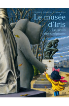 Le musee d'iris - le jardin des sculptures