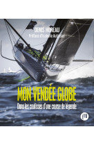 Mon vendee globe - dans les coulisses d'une course de legend