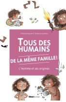 Tous des humains de la meme famille l'homme et ses origines