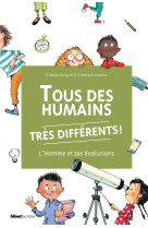 Tous des humains tres differents l'homme et ses evolutions